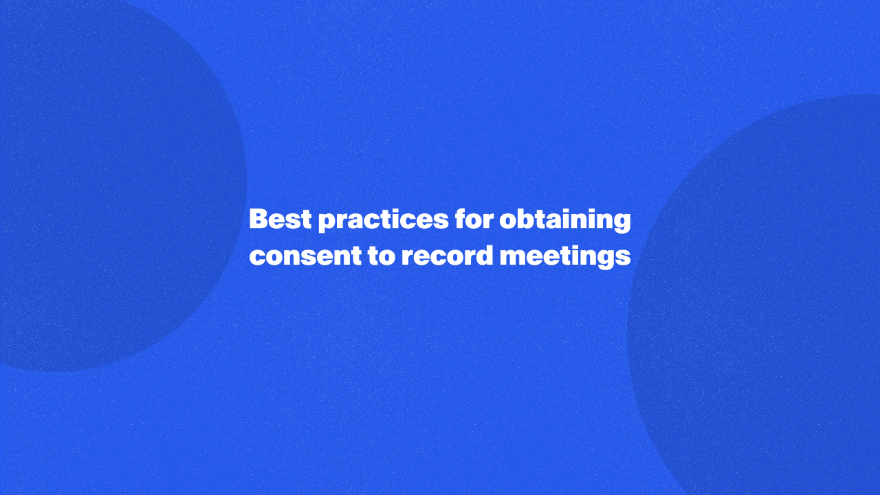 Best practices for obtaining consent to record meetings